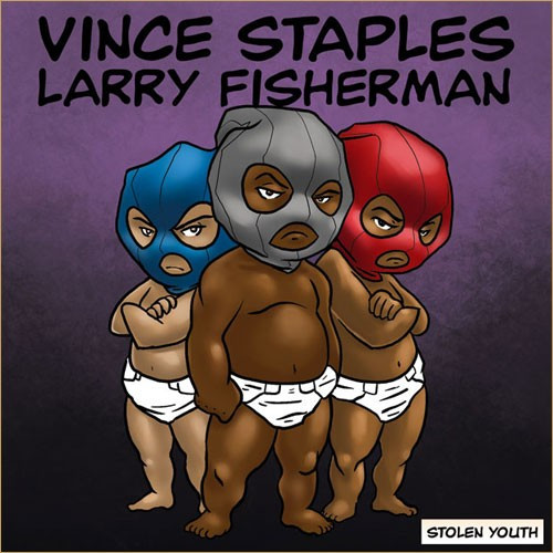 Vince Staples, Larry Fisherman — Stolen Youth